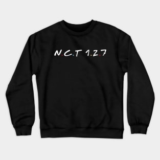 N C T 127 as Friends. Crewneck Sweatshirt